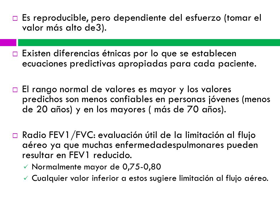 Es reproducible, pero dependiente del esfuerzo (tomar el valor más alto de3).