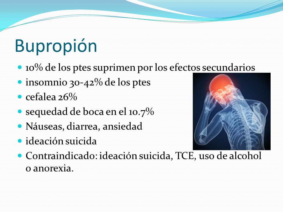 Bupropión 10% de los ptes suprimen por los efectos secundarios