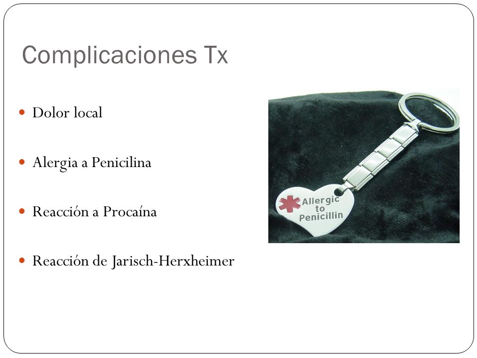 Complicaciones Tx Dolor local Alergia a Penicilina Reacción a Procaína