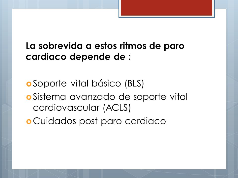 La sobrevida a estos ritmos de paro cardiaco depende de :