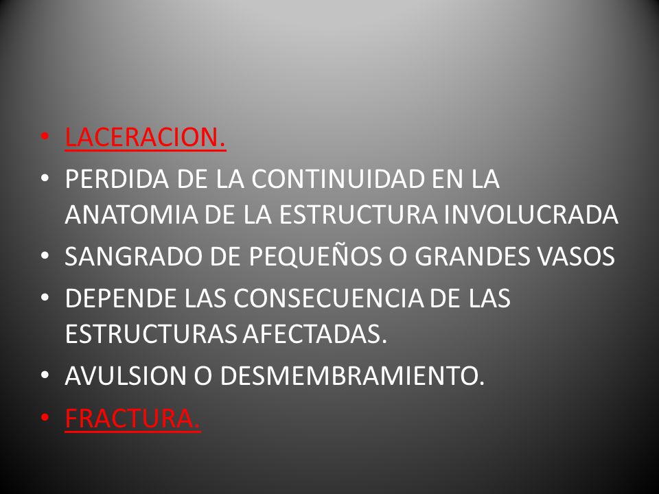 LACERACION. PERDIDA DE LA CONTINUIDAD EN LA ANATOMIA DE LA ESTRUCTURA INVOLUCRADA. SANGRADO DE PEQUEÑOS O GRANDES VASOS.