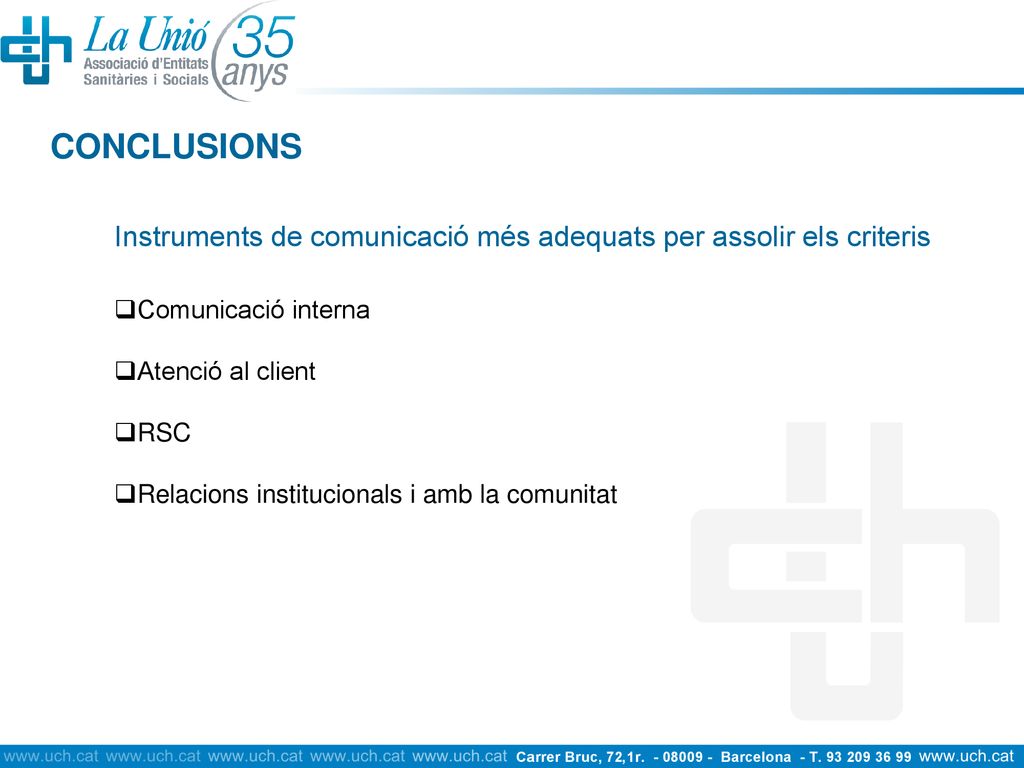 CONCLUSIONS Instruments de comunicació més adequats per assolir els criteris. Comunicació interna.