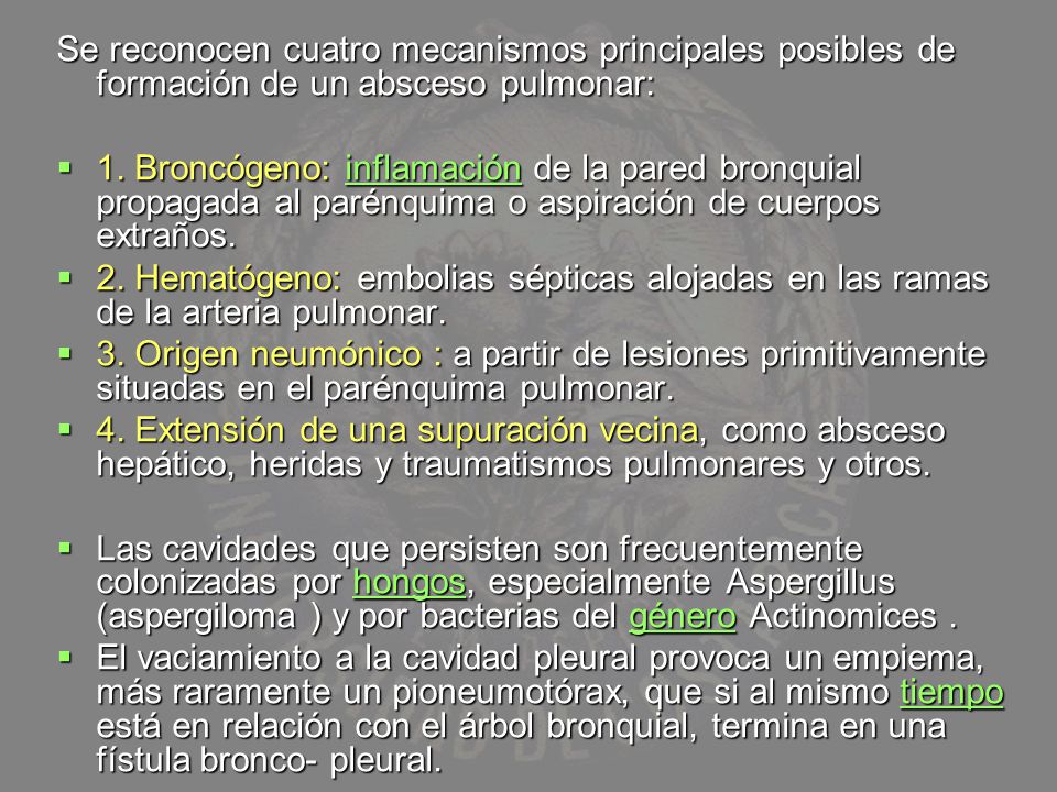 Se reconocen cuatro mecanismos principales posibles de formación de un absceso pulmonar:
