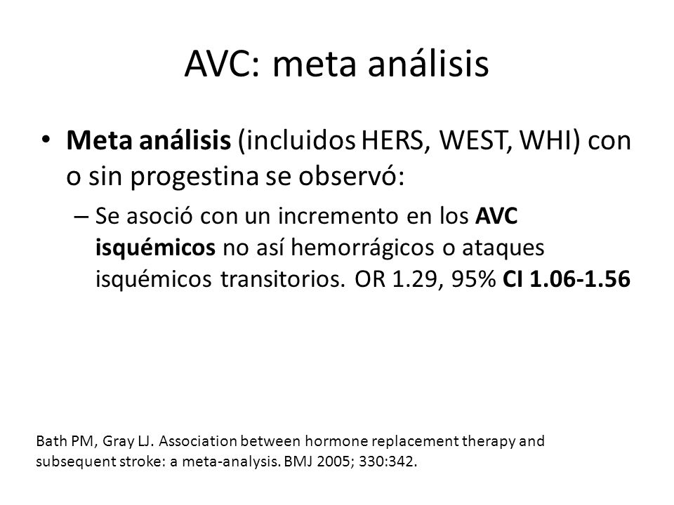AVC: meta análisis Meta análisis (incluidos HERS, WEST, WHI) con o sin progestina se observó: