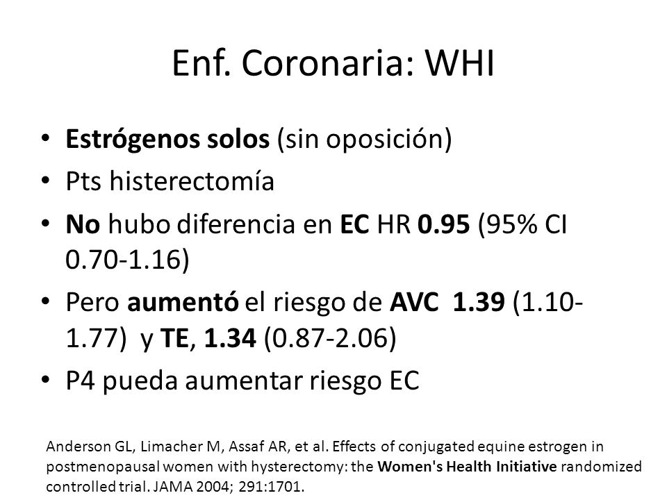 Enf. Coronaria: WHI Estrógenos solos (sin oposición) Pts histerectomía