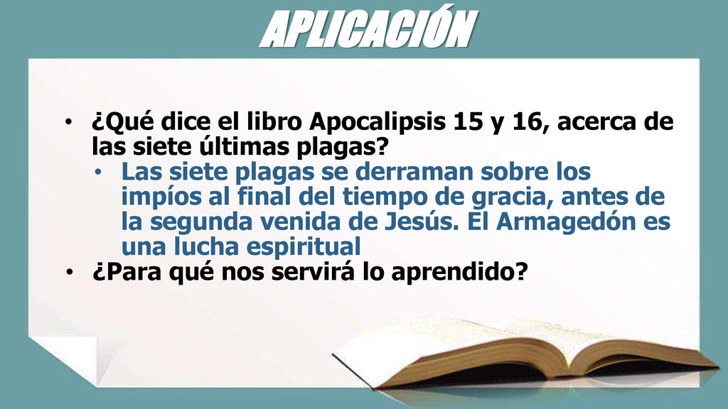 APLICACIÓN ¿Qué dice el libro Apocalipsis 15 y 16, acerca de las siete últimas plagas