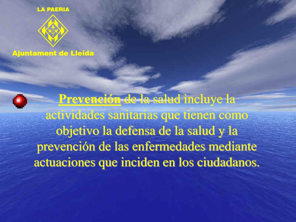Prevención de la salud incluye la actividades sanitarias que tienen como objetivo la defensa de la salud y la prevención de las enfermedades mediante actuaciones que inciden en los ciudadanos.