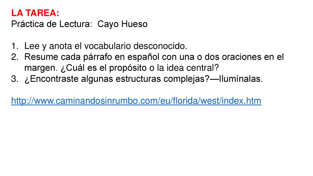 LA TAREA: Práctica de Lectura: Cayo Hueso. Lee y anota el vocabulario desconocido.