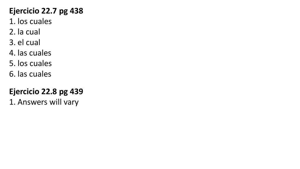 Ejercicio 22.7 pg 438 los cuales la cual el cual las cuales Ejercicio 22.8 pg 439 Answers will vary