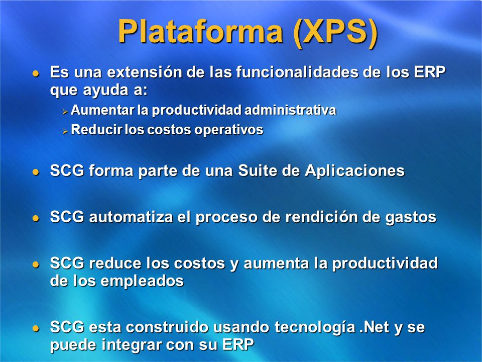 Plataforma (XPS) Es una extensión de las funcionalidades de los ERP que ayuda a: Aumentar la productividad administrativa.