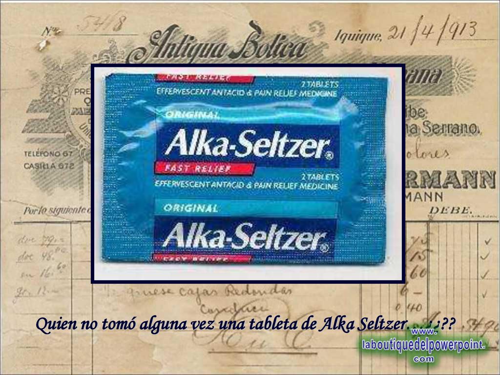 Quien no tomó alguna vez una tableta de Alka Seltzer…¿¿