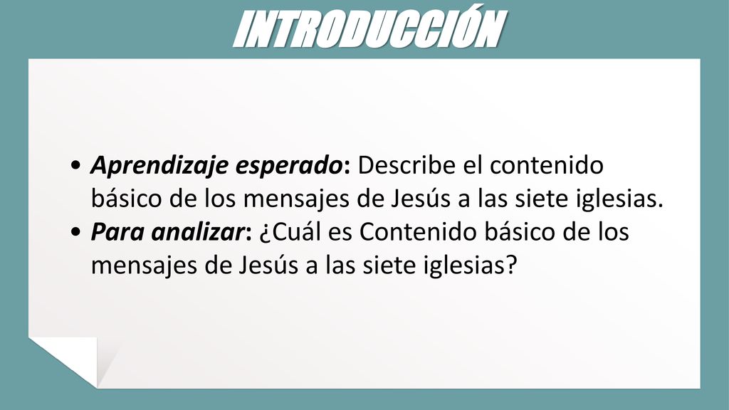 INTRODUCCIÓN Aprendizaje esperado: Describe el contenido básico de los mensajes de Jesús a las siete iglesias.