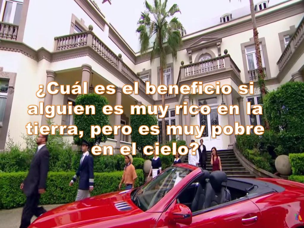 ¿Cuál es el beneficio si alguien es muy rico en la tierra, pero es muy pobre en el cielo