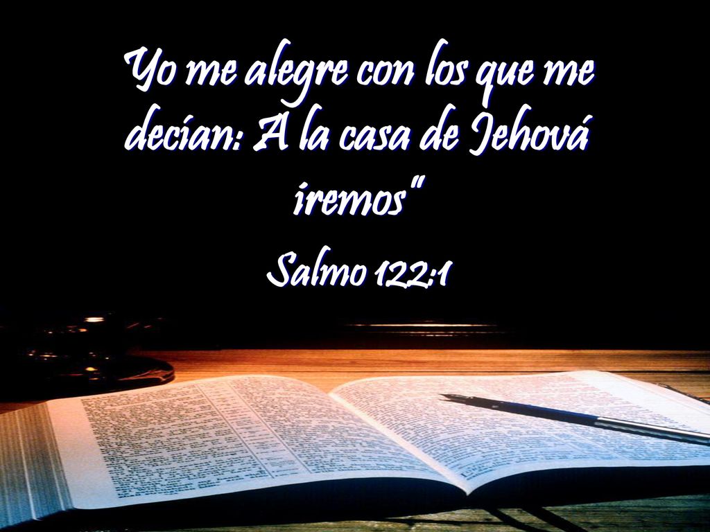 Yo me alegre con los que me decían: A la casa de Jehová iremos