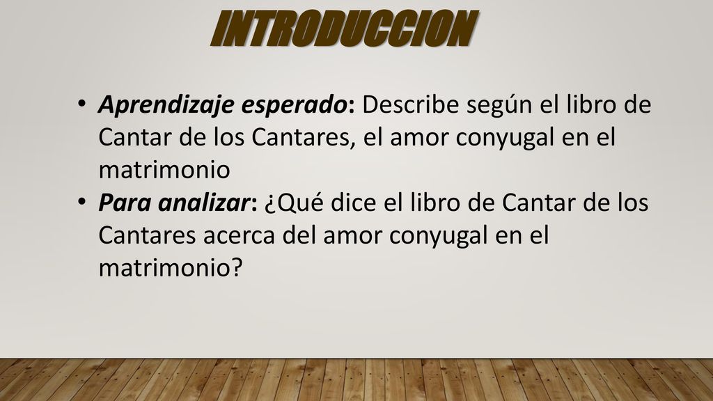 INTRODUCCION Aprendizaje esperado: Describe según el libro de Cantar de los Cantares, el amor conyugal en el matrimonio.