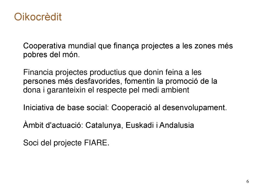 Oikocrèdit Cooperativa mundial que finança projectes a les zones més pobres del món.