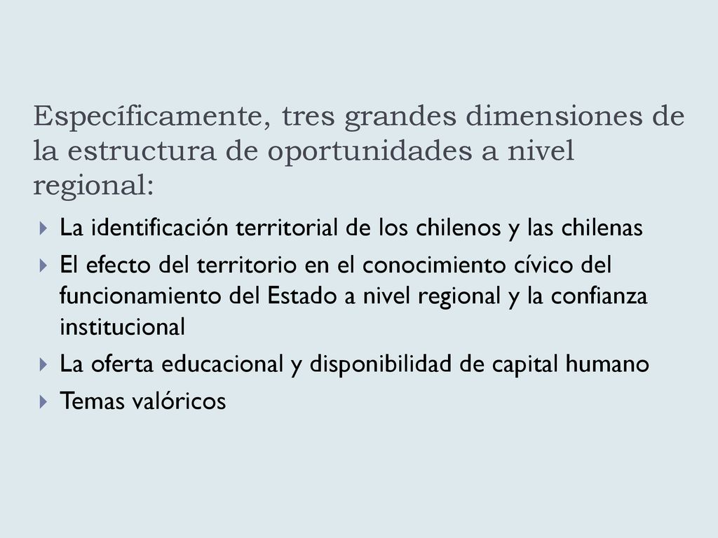 Específicamente, tres grandes dimensiones de la estructura de oportunidades a nivel regional: