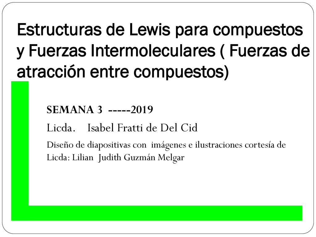 Estructuras de Lewis para compuestos y Fuerzas Intermoleculares ( Fuerzas de atracción entre compuestos)