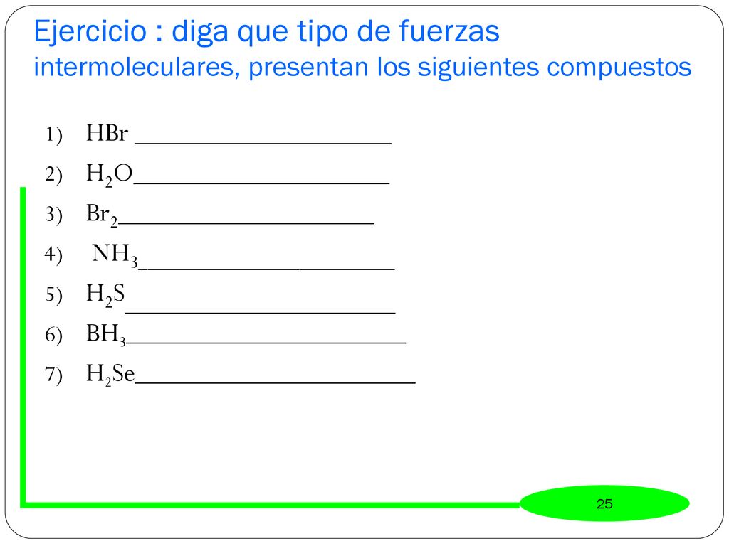 Ejercicio : diga que tipo de fuerzas intermoleculares, presentan los siguientes compuestos