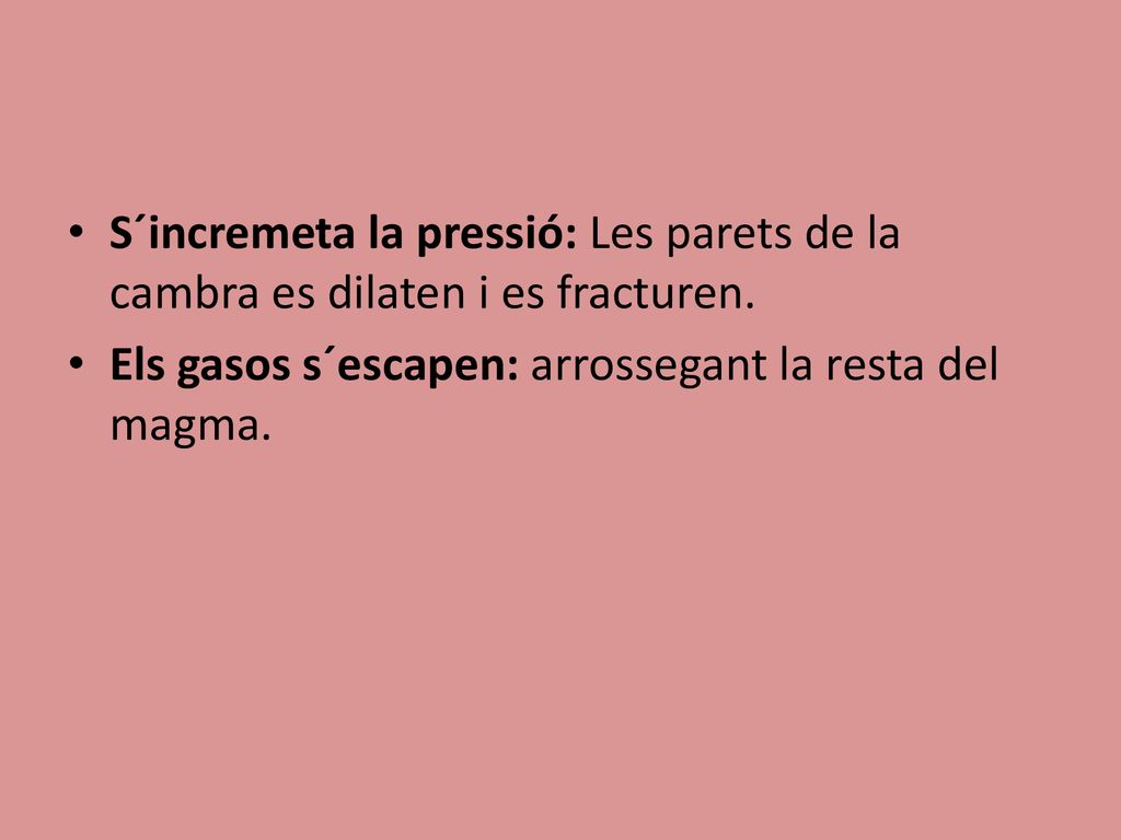 S´incremeta la pressió: Les parets de la cambra es dilaten i es fracturen.