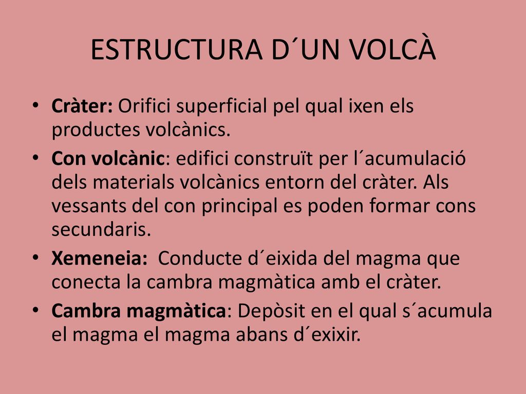 ESTRUCTURA D´UN VOLCÀ Cràter: Orifici superficial pel qual ixen els productes volcànics.