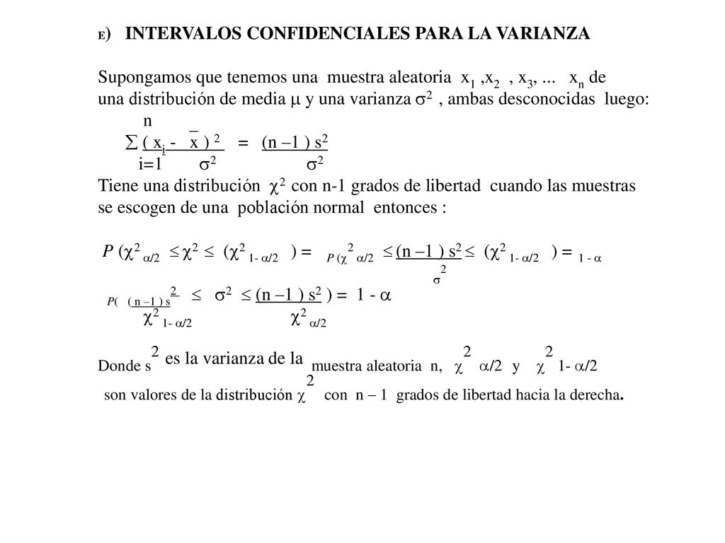Donde s2 es la varianza de la muestra aleatoria n, 2 /2 y 2 1- /2
