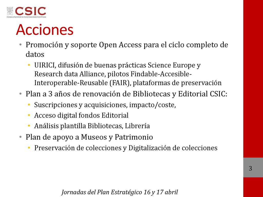 Acciones Promoción y soporte Open Access para el ciclo completo de datos.