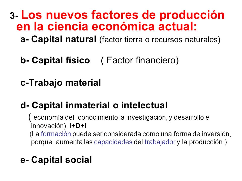 3- Los nuevos factores de producción en la ciencia económica actual: