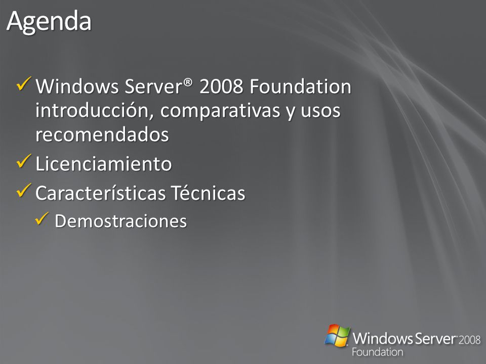 Agenda Windows Server® 2008 Foundation introducción, comparativas y usos recomendados. Licenciamiento.