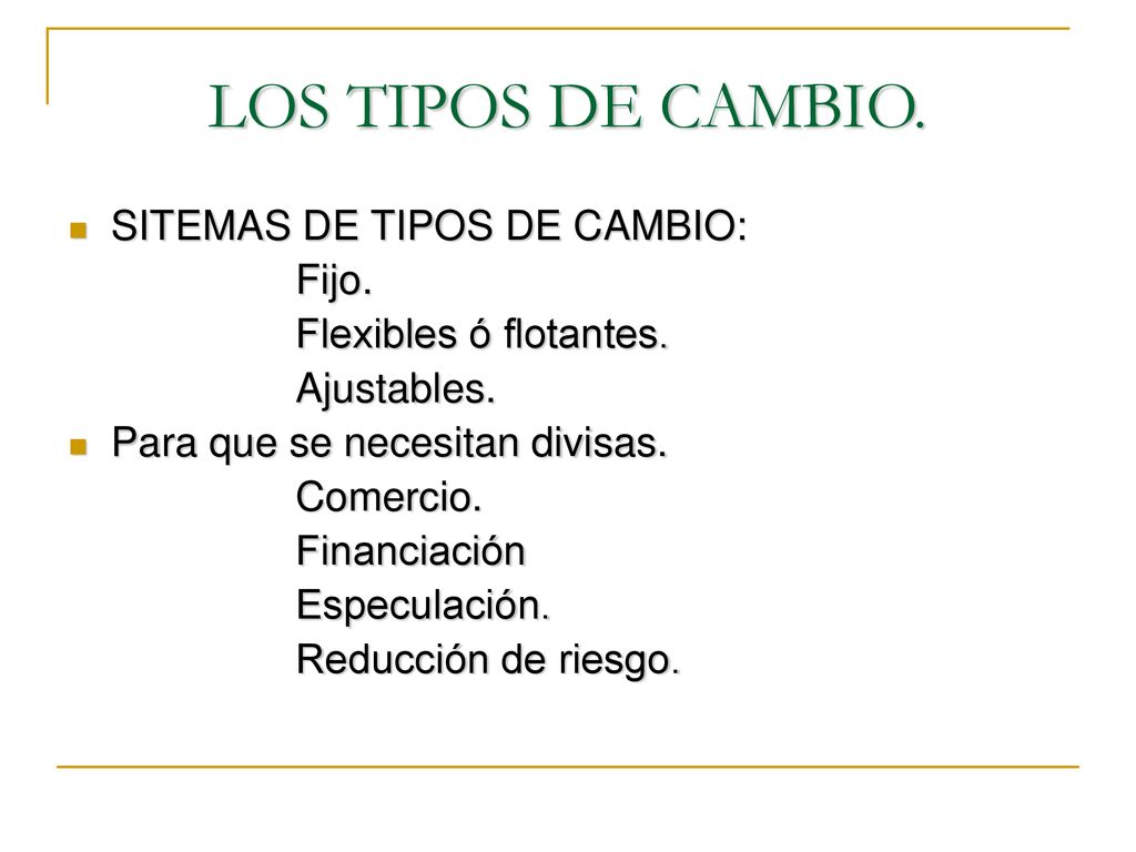 LOS TIPOS DE CAMBIO. SITEMAS DE TIPOS DE CAMBIO: Fijo.