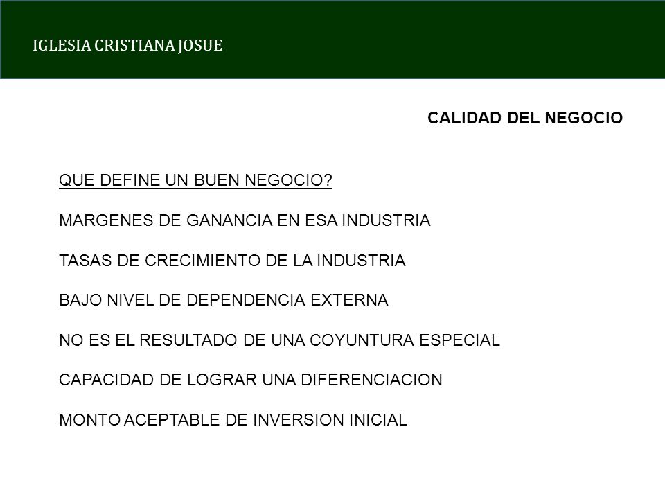 CALIDAD DEL NEGOCIO QUE DEFINE UN BUEN NEGOCIO MARGENES DE GANANCIA EN ESA INDUSTRIA. TASAS DE CRECIMIENTO DE LA INDUSTRIA.