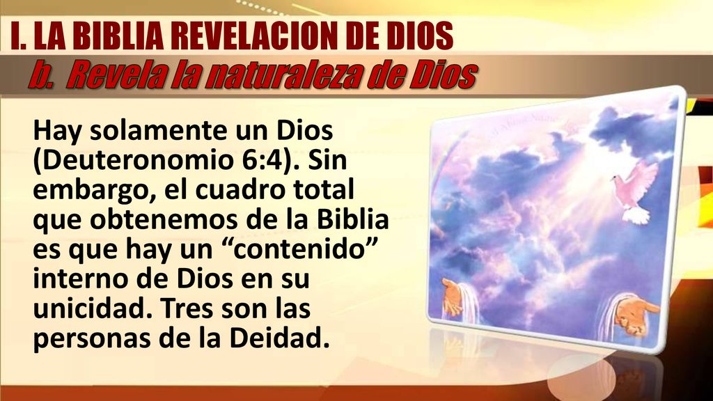 I. LA BIBLIA REVELACION DE DIOS b. Revela la naturaleza de Dios