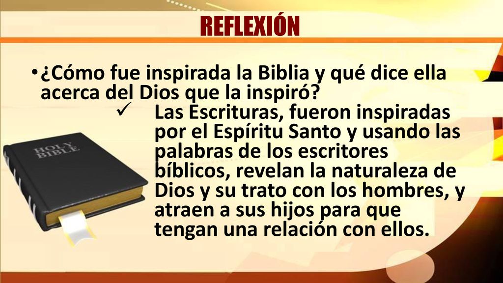 REFLEXIÓN ¿Cómo fue inspirada la Biblia y qué dice ella acerca del Dios que la inspiró