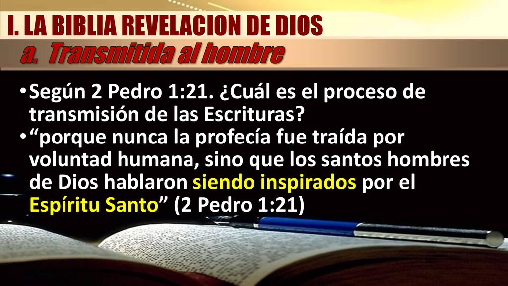 I. LA BIBLIA REVELACION DE DIOS a. Transmitida al hombre