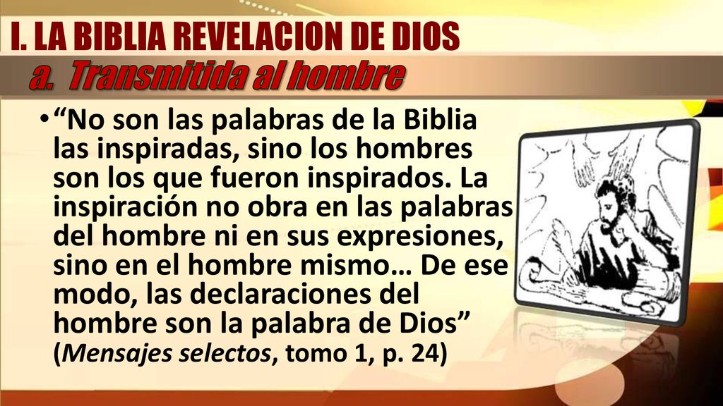 I. LA BIBLIA REVELACION DE DIOS a. Transmitida al hombre