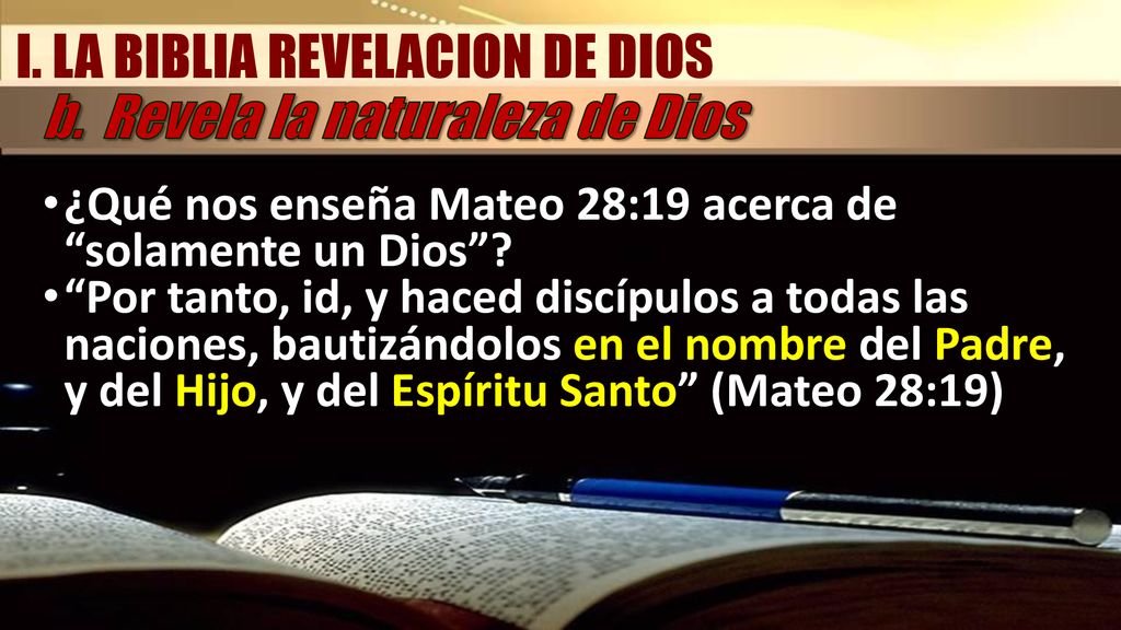 I. LA BIBLIA REVELACION DE DIOS b. Revela la naturaleza de Dios