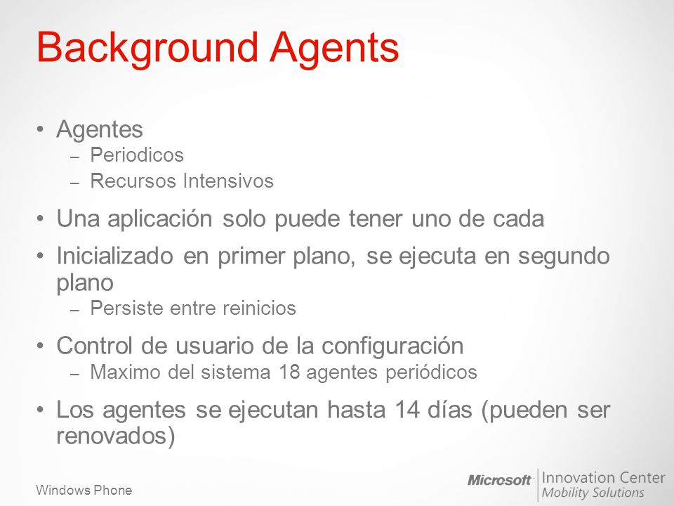 Background Agents Agentes Una aplicación solo puede tener uno de cada
