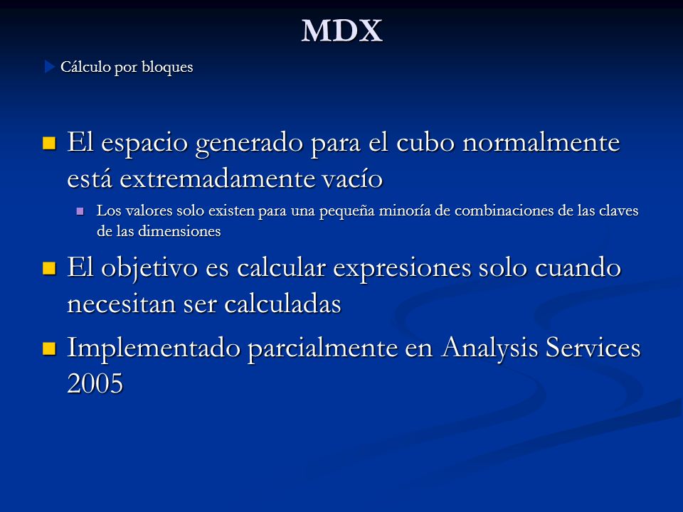 MDX Cálculo por bloques. El espacio generado para el cubo normalmente está extremadamente vacío.