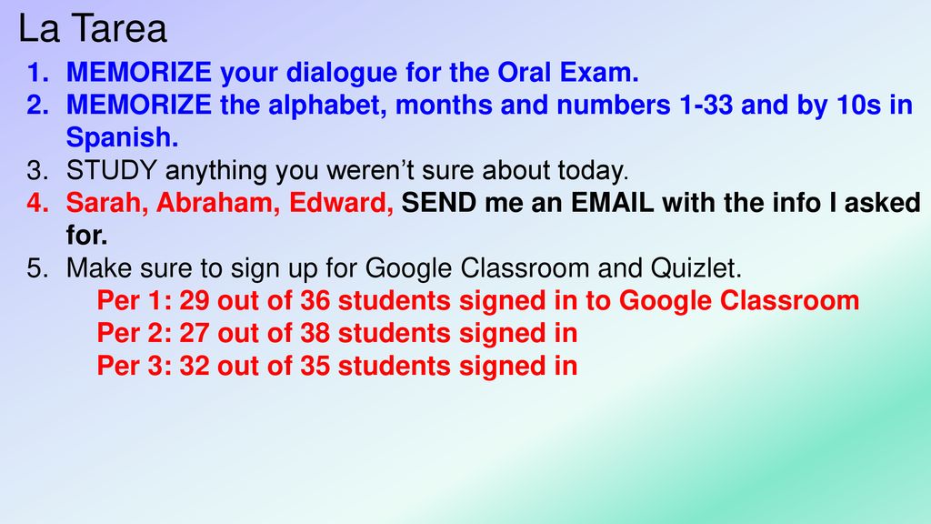 La Tarea MEMORIZE your dialogue for the Oral Exam.