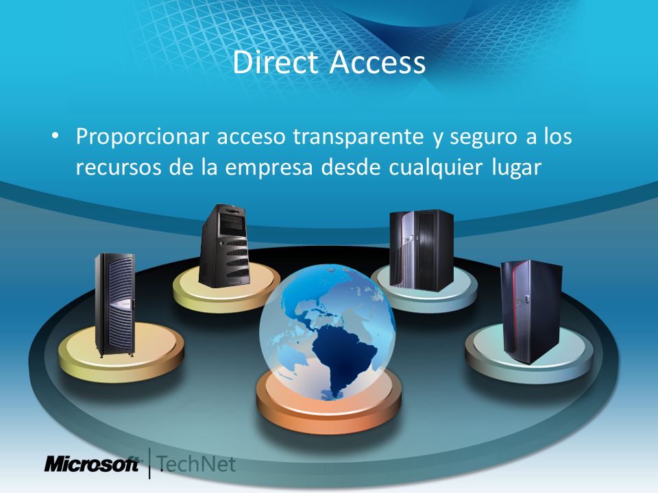 Direct Access Proporcionar acceso transparente y seguro a los recursos de la empresa desde cualquier lugar.
