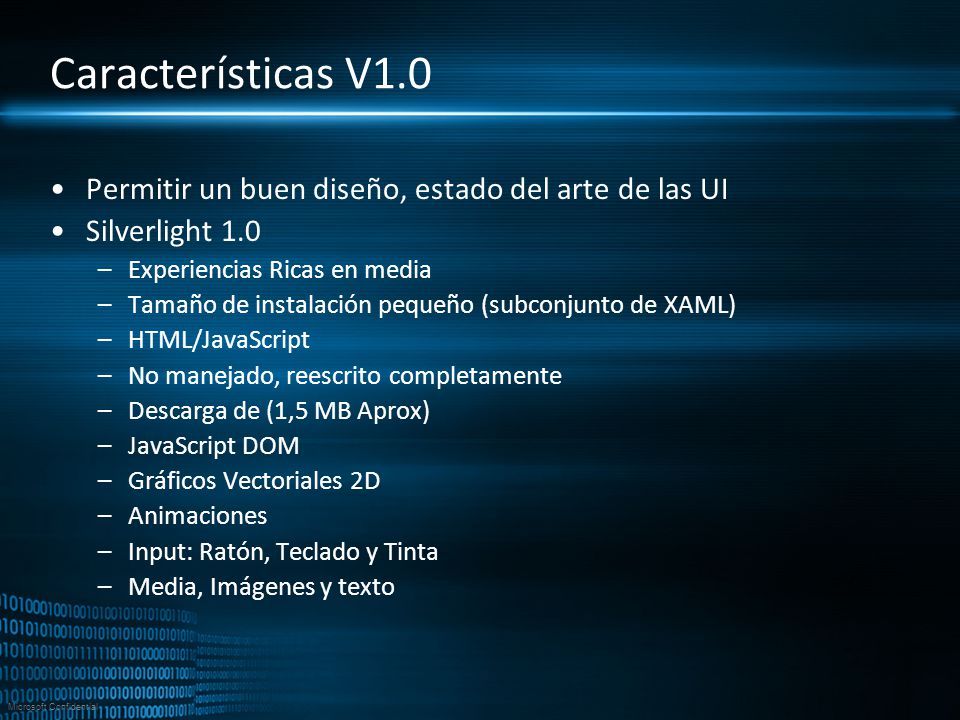 4/1/2017 6:51 PM Características V1.0. Permitir un buen diseño, estado del arte de las UI. Silverlight 1.0.