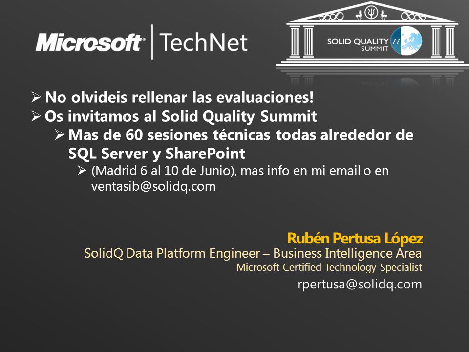 Rubén Pertusa López SolidQ Data Platform Engineer – Business Intelligence Area. Microsoft Certified Technology Specialist.