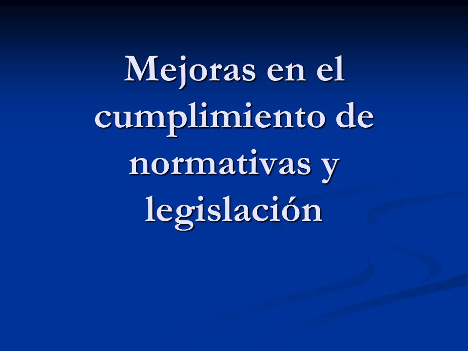Mejoras en el cumplimiento de normativas y legislación