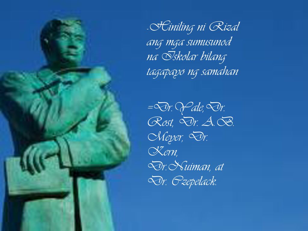 -Hiniling ni Rizal ang mga sumusunod na Iskolar bilang tagapayo ng samahan