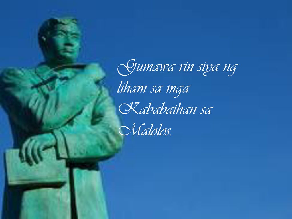 Gumawa rin siya ng liham sa mga Kababaihan sa Malolos.