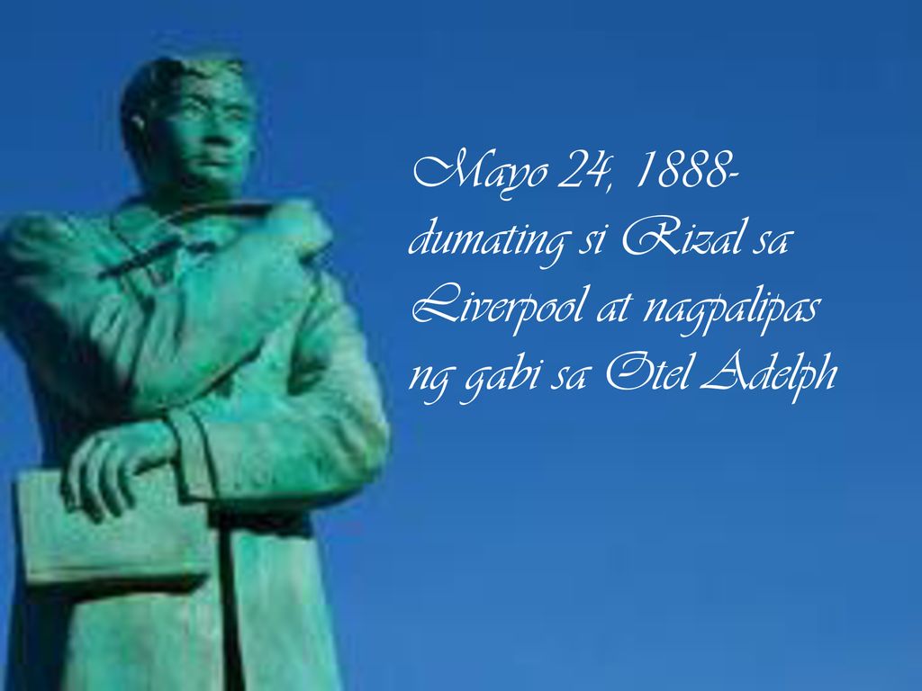 Mayo 24, dumating si Rizal sa Liverpool at nagpalipas ng gabi sa Otel Adelph