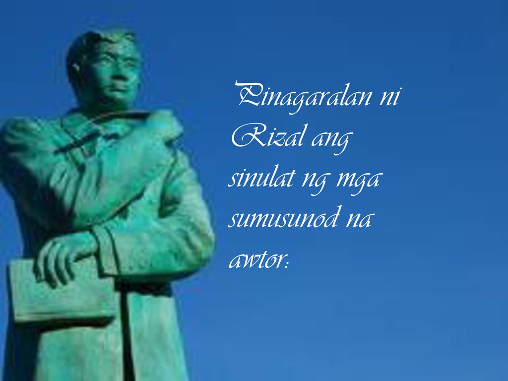 Pinagaralan ni Rizal ang sinulat ng mga sumusunod na awtor: