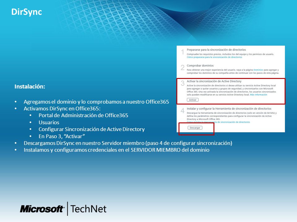 DirSync Instalación: Agregamos el dominio y lo comprobamos a nuestro Office365. Activamos DirSync en Office365: