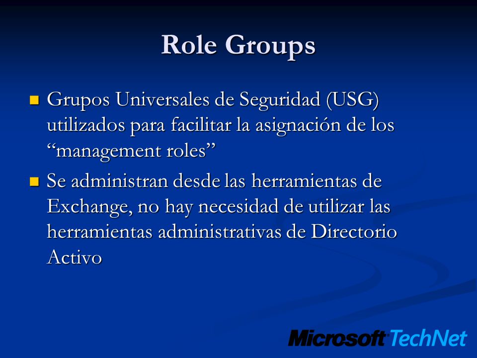 Role Groups Grupos Universales de Seguridad (USG) utilizados para facilitar la asignación de los management roles
