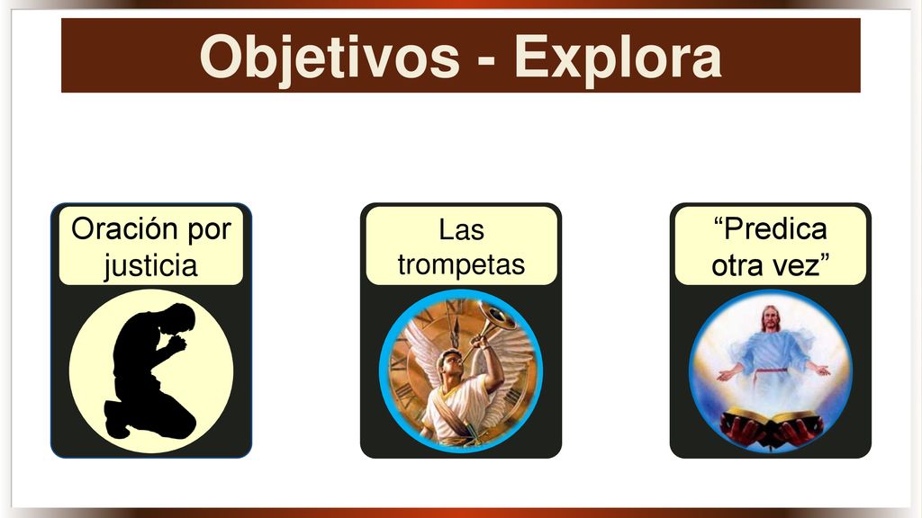 Objetivos - Explora Oración por justicia Predica otra vez